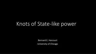 Knots of State-like power