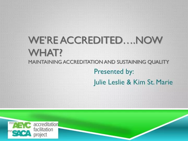 we re accredited now what maintaining accreditation and sustaining quality