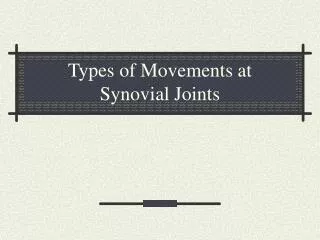 Types of Movements at Synovial Joints