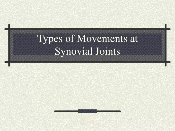 types of movements at synovial joints