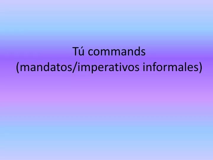 t commands mandatos imperativos informales