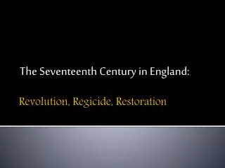 Revolution, Regicide, Restoration