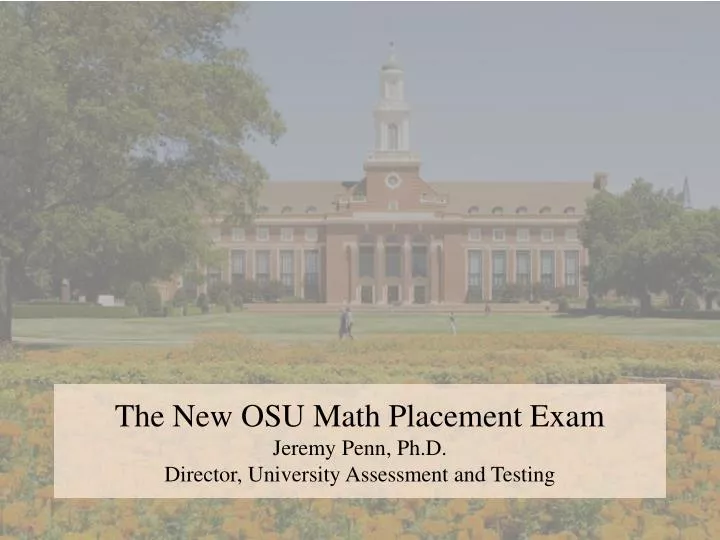 the new osu math placement exam jeremy penn ph d director university assessment and testing