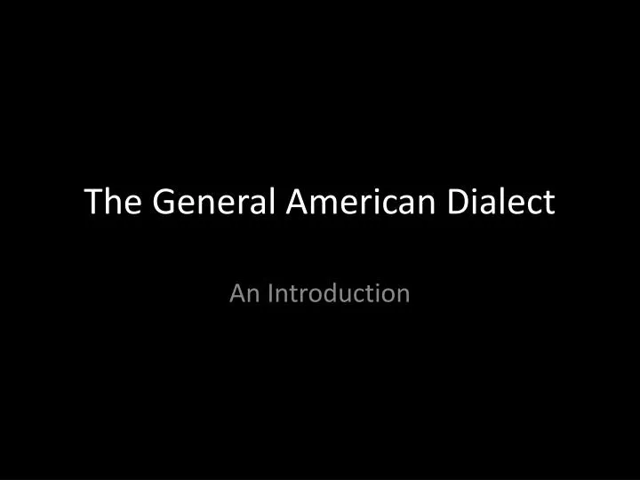the general american dialect