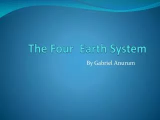 The Four Earth System