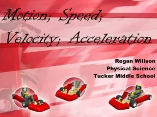 Motion; Speed; Velocity; Acceleration