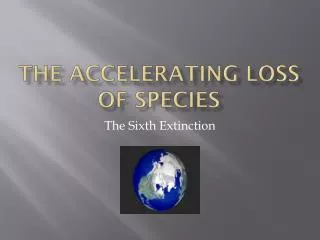 The accelerating loss of species