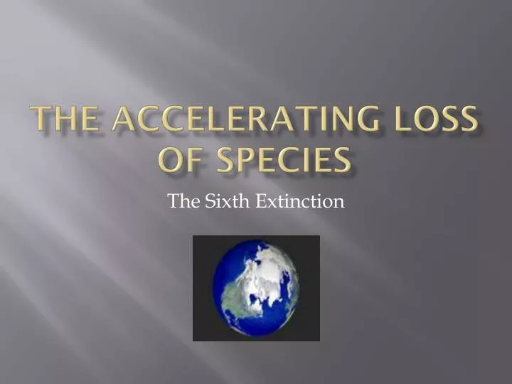 the accelerating loss of species