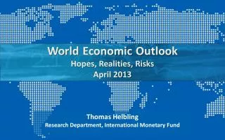 World Economic Outlook Hopes, Realities, Risks April 2013