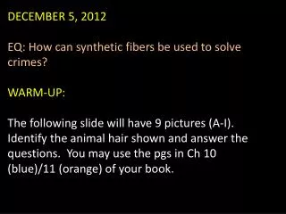 DECEMBER 5, 2012 EQ: How can synthetic fibers be used to solve crimes? WARM-UP: