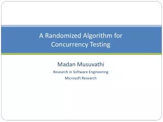 A Rand omized Algorithm for Concurrency Testing