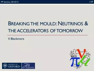 Breaking the mould: Neutrinos &amp; the accelerators of tomorrow