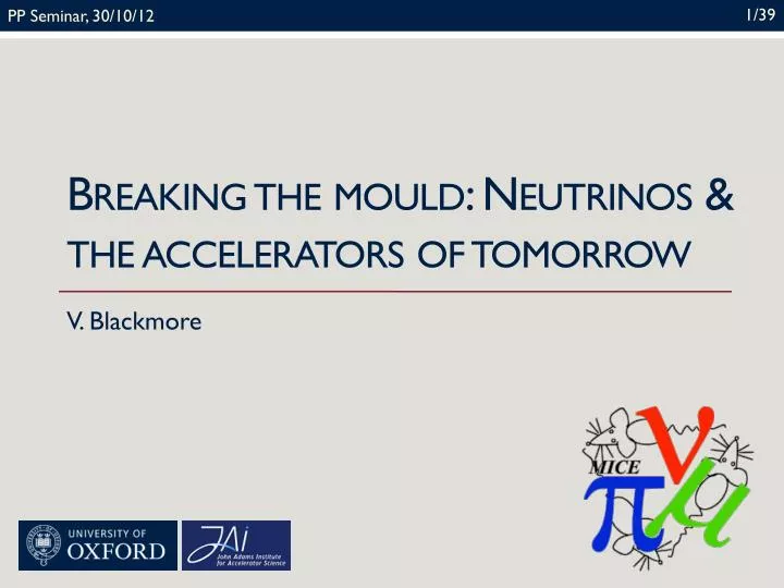 breaking the mould neutrinos the accelerators of tomorrow