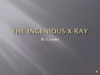 The ingenious X-ray