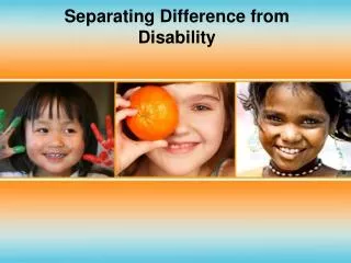 Separating Difference from Disability