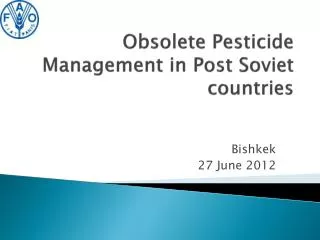 Obsolete Pesticide Management in Post Soviet countries