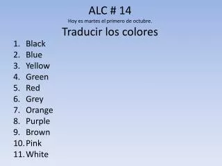 ALC # 14 Hoy es martes el primero de octubre . Traducir los colores