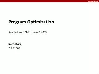 Program Optimization Adapted from CMU course 15-213