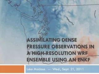 Assimilating Dense Pressure Observations in a High- ResOLUTION WRF Ensemble Using an EnKF