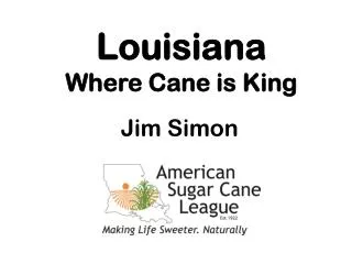 Louisiana Where Cane is King