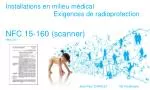 Installations en milieu médical 				Exigences de radioprotection NFC 15-160 (scanner) Mars 2011 - slide 1