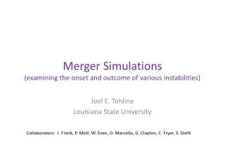 Merger Simulations (examining the onset and outcome of various instabilities)