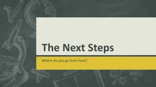 The Next Steps