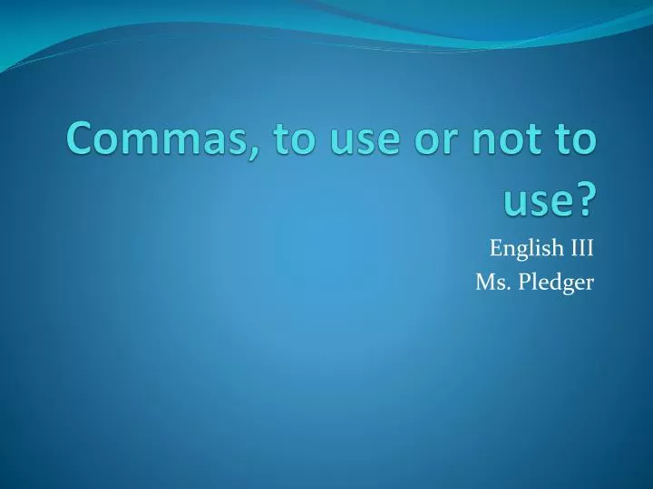 commas to use or not to use