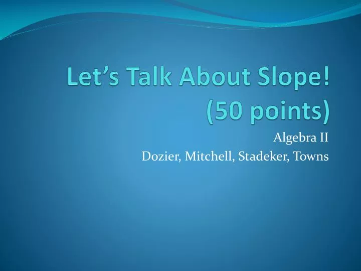 let s talk about slope 50 points