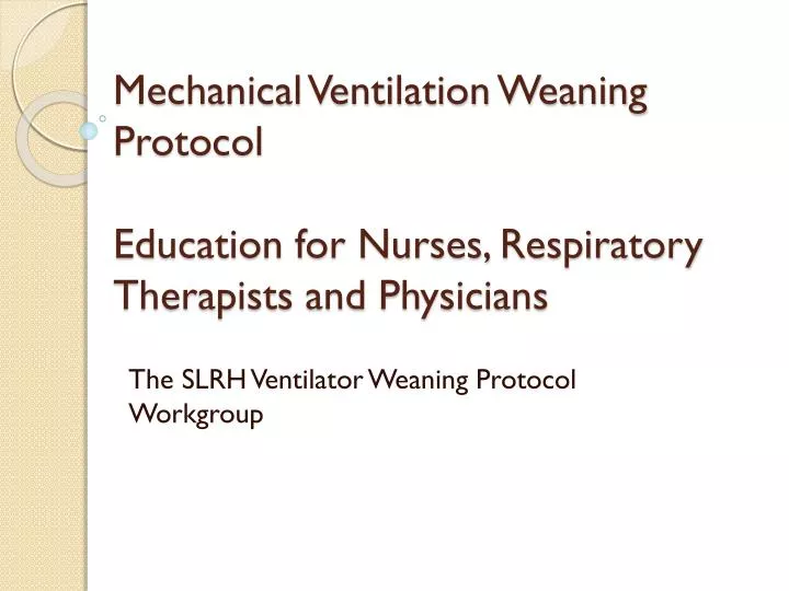 mechanical ventilation weaning protocol education for nurses respiratory therapists and physicians