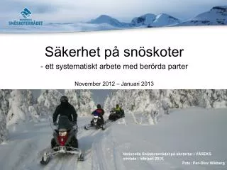 Säkerhet på snöskoter - ett systematiskt arbete med berörda parter November 2012 – Januari 2013