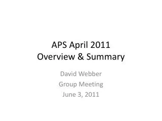 APS April 2011 Overview &amp; Summary
