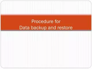 Procedure for Data backup and restore