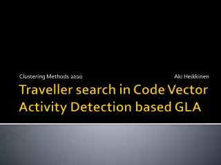 Traveller search in Code Vector Activity Detection based GLA