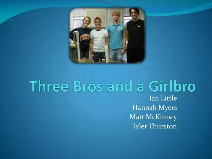three bros and a g irlbro