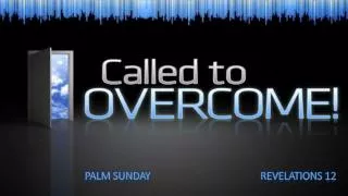 PALM SUNDAY 		 REVELATIONS 12