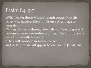 Psalm 84: 5-7