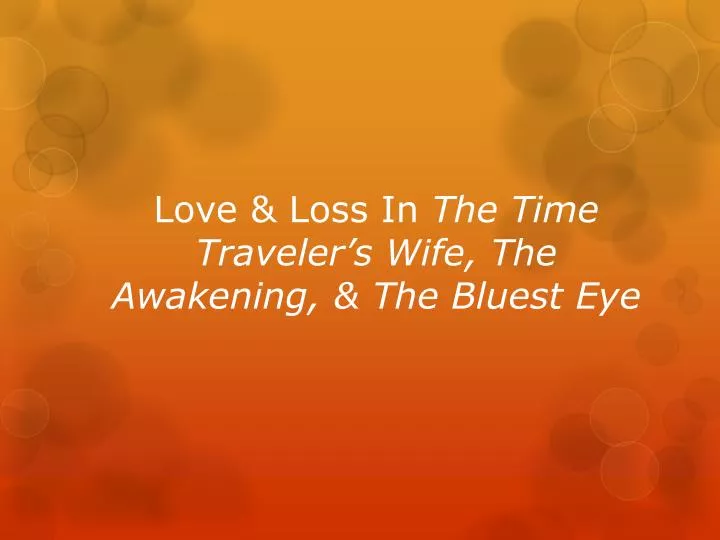 love loss in the time traveler s wife the awakening the bluest eye