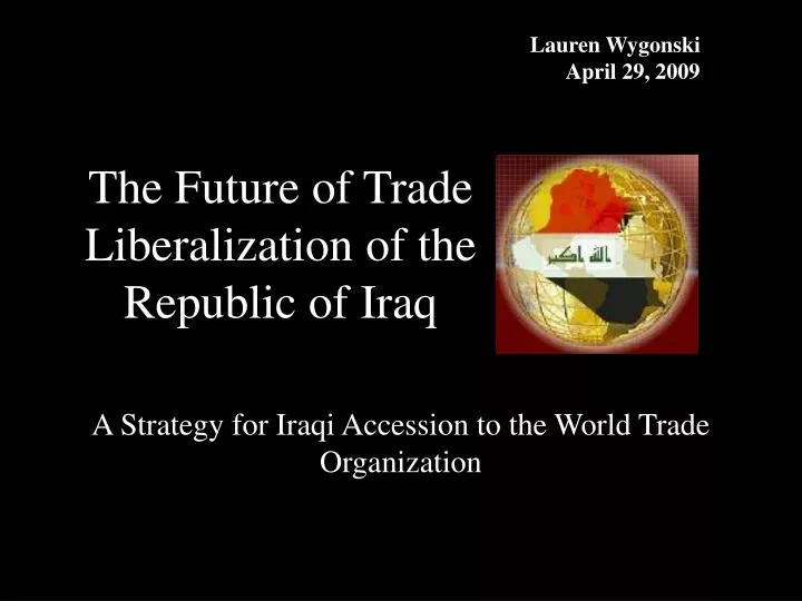 the future of trade liberalization of the republic of iraq