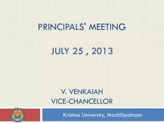 Principals' MEETING July 25 , 2013