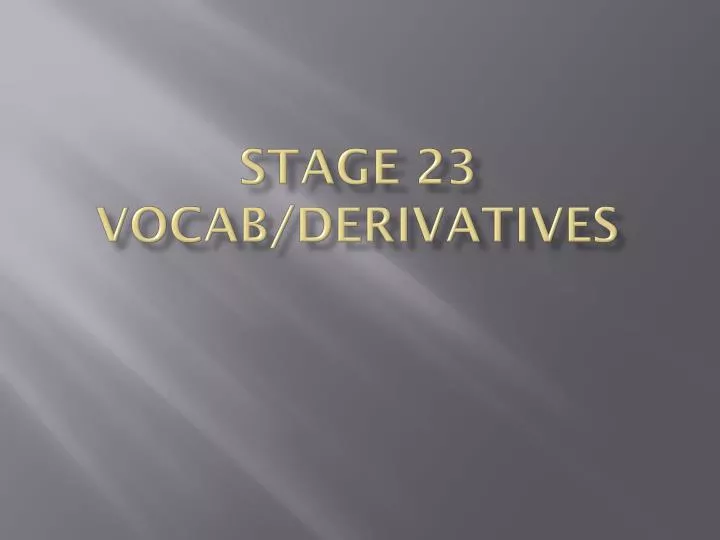 stage 23 vocab derivatives