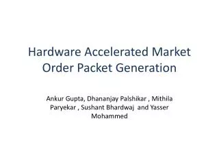 Hardware Accelerated Market Order Packet Generation
