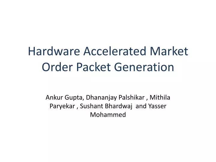 hardware accelerated market order packet generation