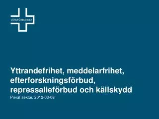 Yttrandefrihet, meddelarfrihet, efterforskningsförbud, repressalieförbud och källskydd