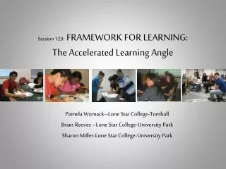 Session 129: FRAMEWORK FOR LEARNING: The Accelerated Learning Angle