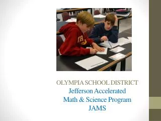 OLYMPIA SCHOOL DISTRICT Jefferson Accelerated Math &amp; Science Program JAMS
