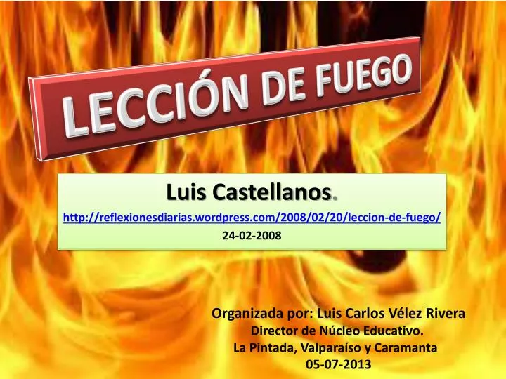 luis castellanos http reflexionesdiarias wordpress com 2008 02 20 leccion de fuego 24 02 2008
