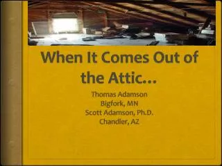 When It Comes Out of the Attic…