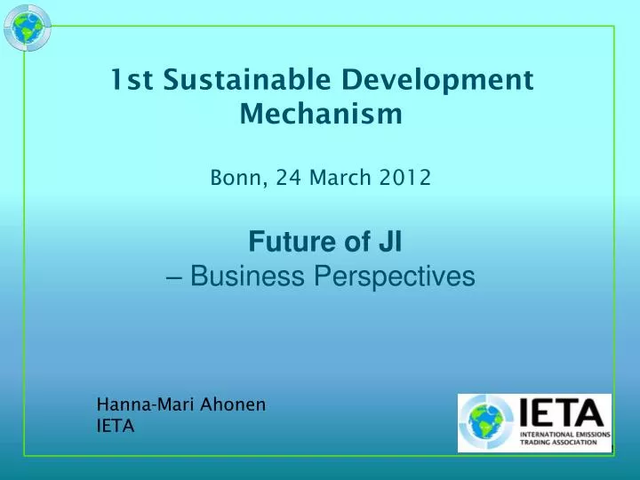 1st sustainable development mechanism bonn 24 march 2012 future of ji business perspectives