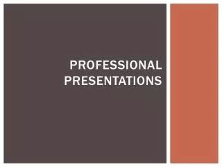 Professional presentations